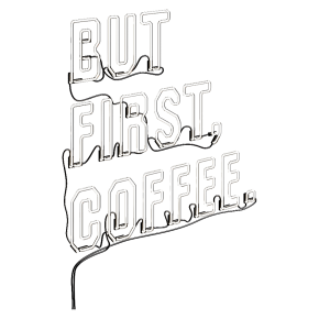 Неоновая вывеска But first coffee